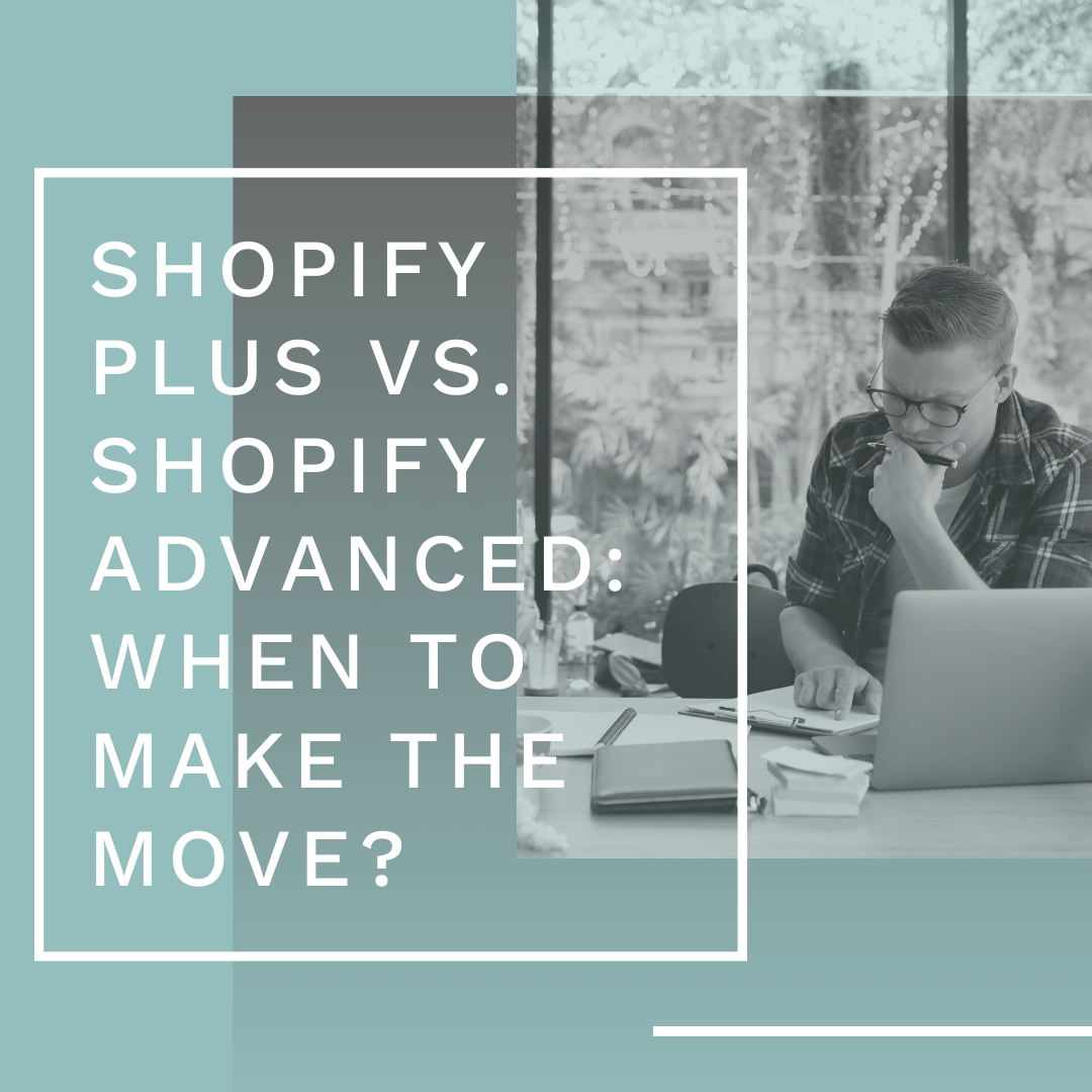 Shopify Plus vs. Shopify Advanced blog post